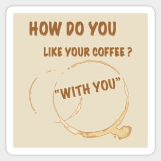 How Do You Like Your Coffee? Sticker